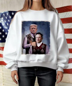 Donald Trump And Elon Musk good brothers Shirt ,Sweatshirt