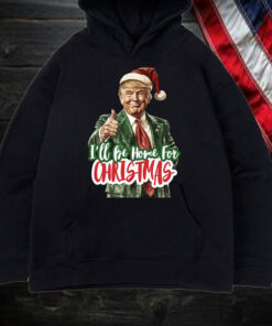 I'll Be Home for Christmas ,Christmas Donald Trump Shirt, Hoodie, Sweatshirt, Long Sleeve and Tank Top1