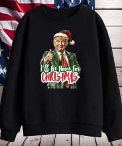 I'll Be Home for Christmas ,Christmas Donald Trump Shirt, Hoodie, Sweatshirt, Long Sleeve and Tank Top3