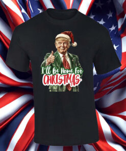 I'll Be Home for Christmas ,Christmas Donald Trump Shirt, Hoodie, Sweatshirt, Long Sleeve and Tank Top5