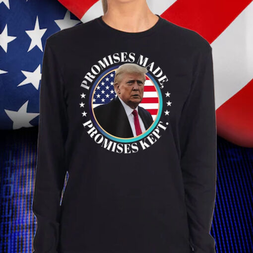 Promises Made Promises Kept Trump Won Shirt, Hoodie, Sweatshirt, Long Sleeve and Tank Top