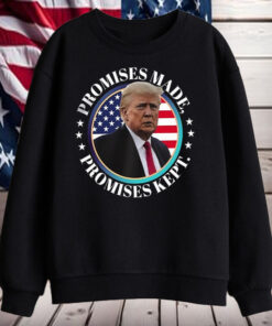 Promises Made Promises Kept Trump Won Shirt, Hoodie, Sweatshirt, Long Sleeve and Tank Top1