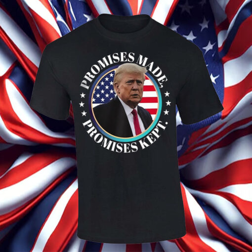 Promises Made Promises Kept Trump Won Shirt, Hoodie, Sweatshirt, Long Sleeve and Tank Top3