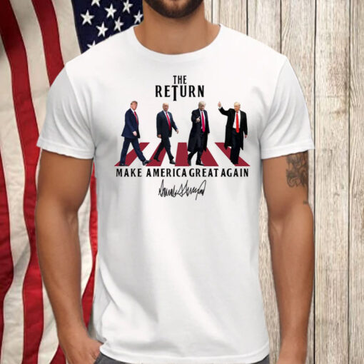 The Return ,Funny Trump ,Make America Great Again Shirt, Hoodie, Sweatshirt, Long Sleeve and Tank Top2