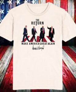 The Return ,Funny Trump ,Make America Great Again Shirt, Hoodie, Sweatshirt, Long Sleeve and Tank Top6