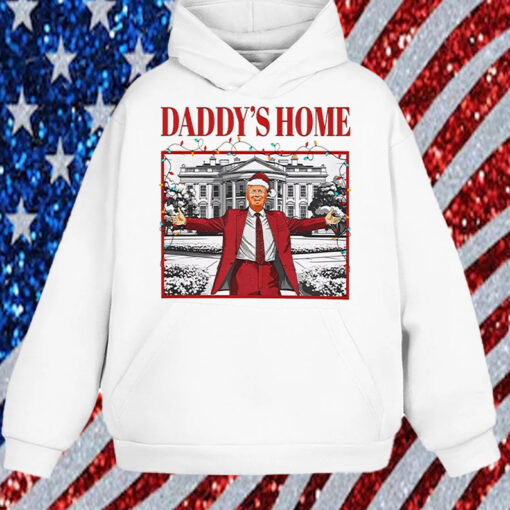 Trump Daddy’s Home For Christmas Shirt, Hoodie, Sweatshirt, Long Sleeve and Tank Top