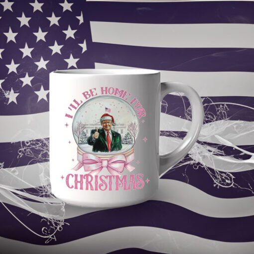 Trump I'll Be Home for Christmas - Humorous Trump Christmas Mug56