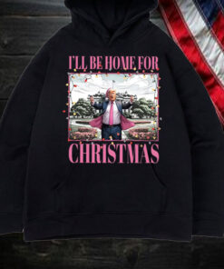 Trump I'll Be Home for Christmas ,Humorous Trump Christmas Shirt, Hoodie, Sweatshirt, Long Sleeve and Tank Top2