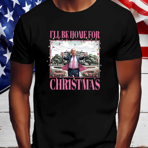 Trump I'll Be Home for Christmas ,Humorous Trump Christmas Shirt, Hoodie, Sweatshirt, Long Sleeve and Tank Top5