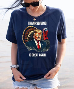 Trump Thanksgiving Is Great Again Shirt ,Sweatshirt