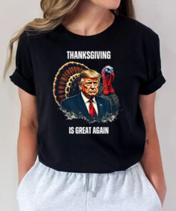 Trump Thanksgiving Is Great Again Shirt ,Sweatshirt2