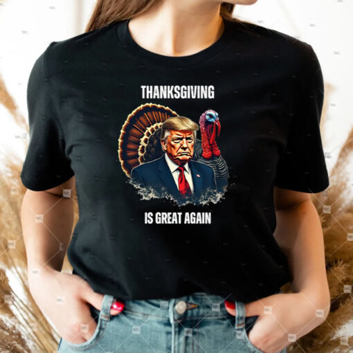 Trump Thanksgiving Is Great Again Shirt ,Sweatshirt6