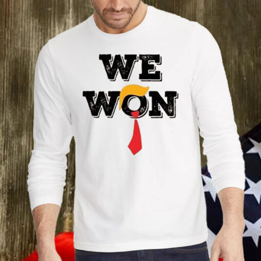 Trump We Won ,US President 2025 Election Shirt, Hoodie, Sweatshirt, Long Sleeve and Tank Top