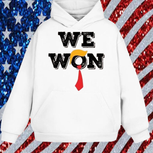 Trump We Won ,US President 2025 Election Shirt, Hoodie, Sweatshirt, Long Sleeve and Tank Top1