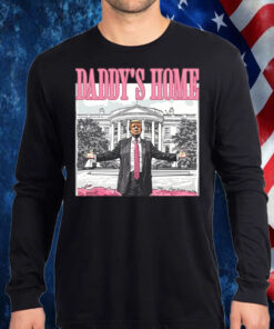 White House Trump 2024 ,Daddys Home ,Republican Shirt, Hoodie, Sweatshirt, Long Sleeve and Tank Top